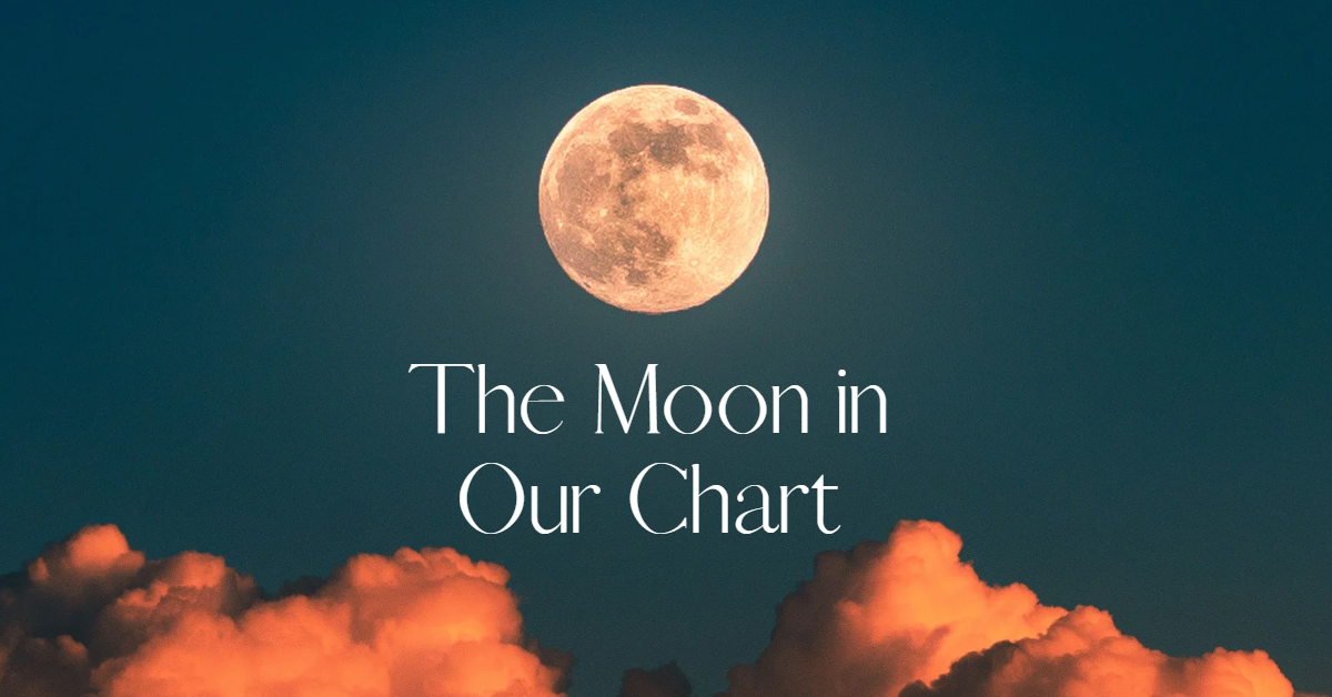 The Moon in our Chart