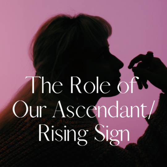 Role of the Ascendant/rising sign